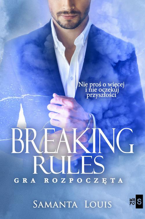 Tytuł: Breaking rules. Gra rozpoczęta
Autor: Samanta Louis
Wydawnictwo: WasPos
Formaty: MOBI, EPUB