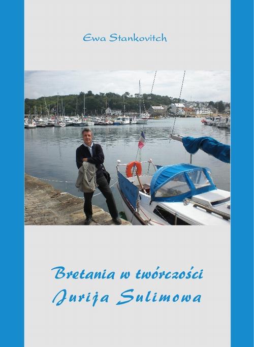 Tytuł: Bretania w twórczości Jurija Sulimowa
Autor: Ewa Stankovitch
Wydawnictwo: Księgarnia literacka im. Sióstr Chodakowskich
Formaty: PDF