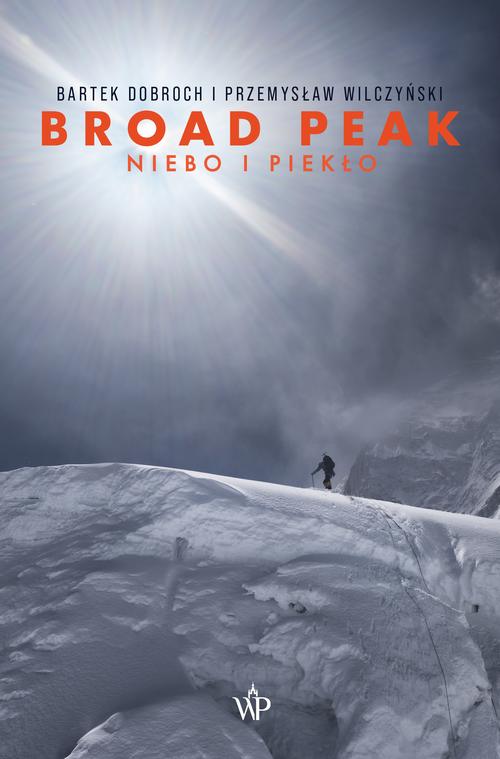 Tytuł: Broad Peak (wznowienie)
Autor: Bartek Dobroch, Przemysław Wilczyński
Wydawnictwo: Poznańskie
Formaty: EPUB, MOBI