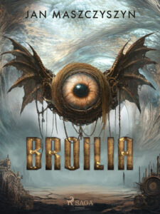 Tytuł: Broilia
Autor: Jan Maszczyszyn
Wydawnictwo: SAGA Egmont
Formaty: EPUB, MOBI