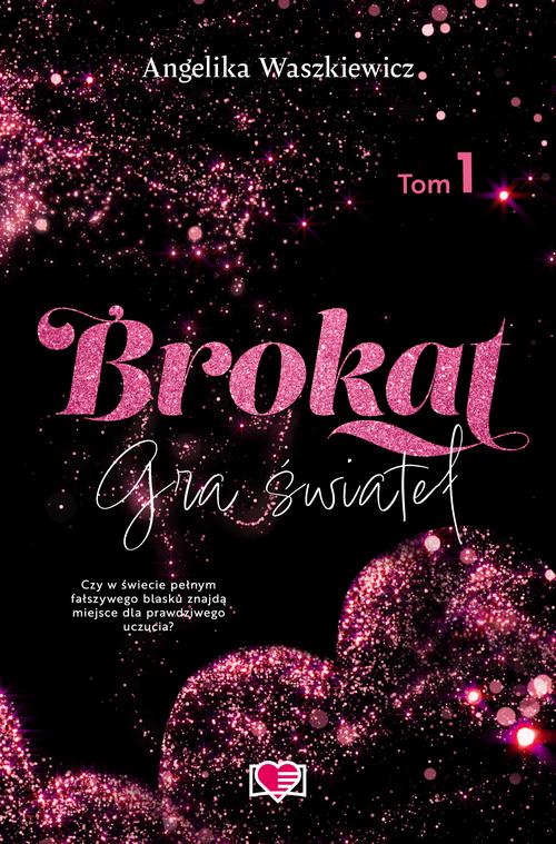Tytuł: Brokat. Gra świateł. Tom 1
Autor: Angelika Waszkiewicz
Wydawnictwo: Papierowe Serca
Formaty: MOBI, EPUB