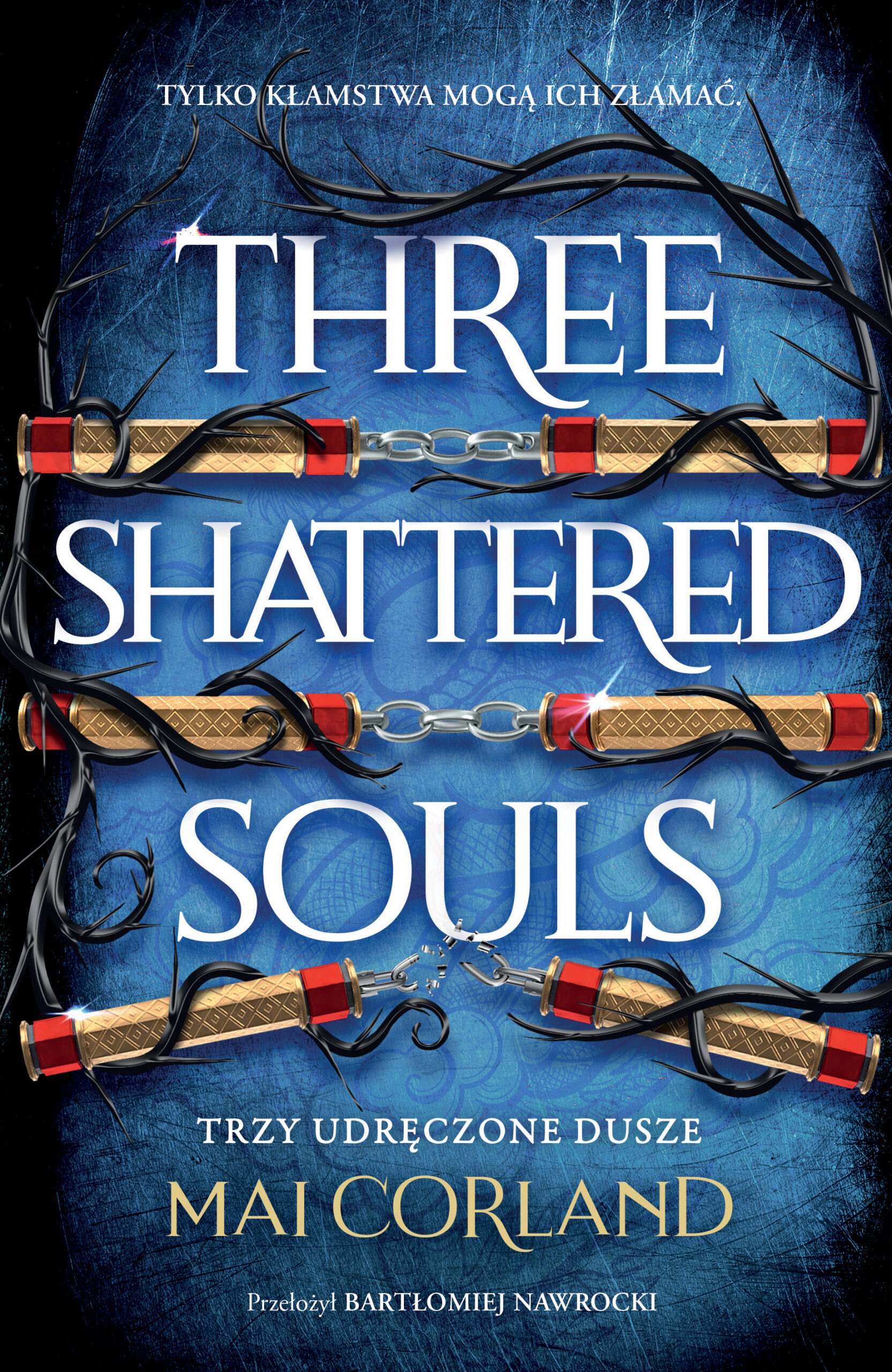 Tytuł: Broken Blades (#3). Trzy Udręczone Dusze. Three Shattered Souls. The Broken Blades. Tom 3
Autor: Mai Corland
Wydawnictwo: Jaguar
Formaty: EPUB, MOBI