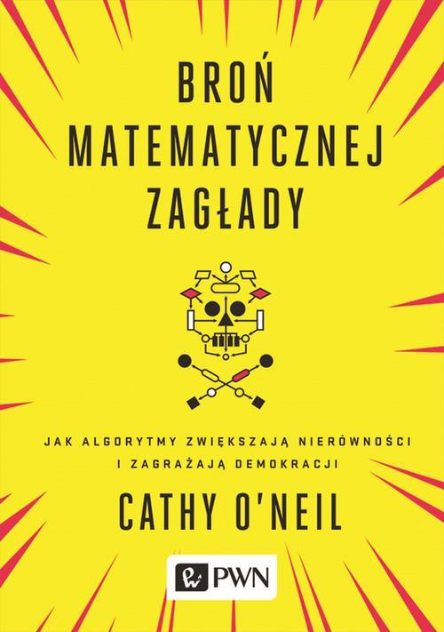 Tytuł: Broń matematycznej zagłady
Autor: Cathy O'neil
Wydawnictwo: Wydawnictwo Naukowe PWN
Formaty: MOBI, EPUB