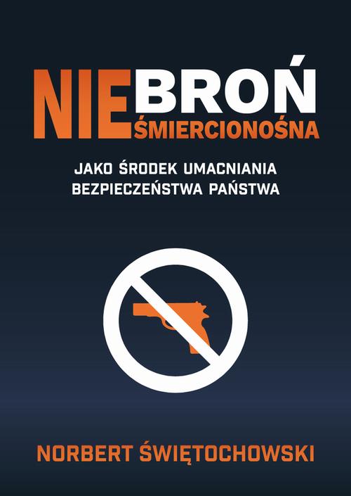 Broń nieśmiercionośna jako środek umacniania bezpieczeństwa państwa — okładka e-booka