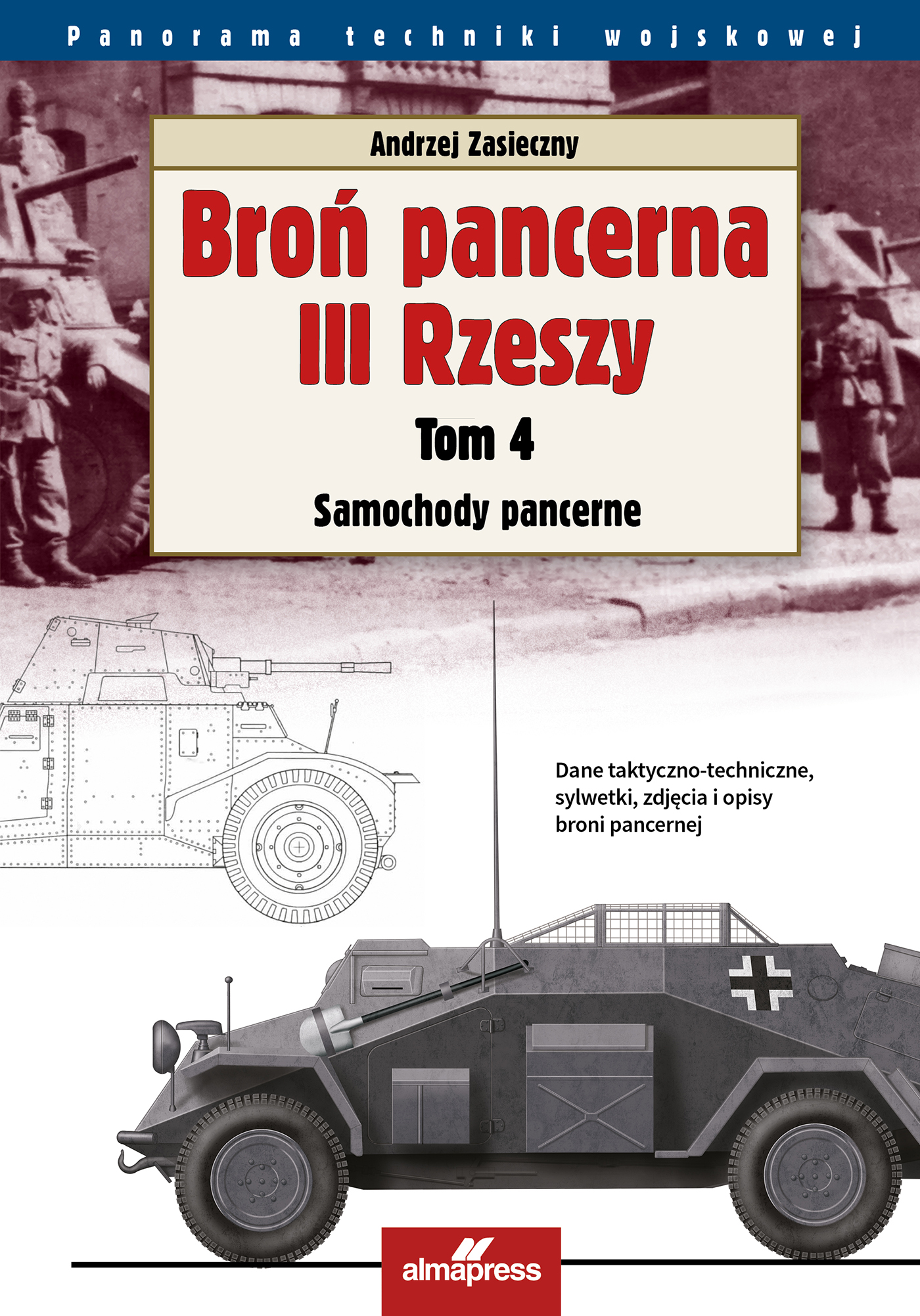 Tytuł: Broń pancerna III Rzeszy. Samochody pancerne
Autor: Andrzej Zasieczny
Wydawnictwo: Alma-Press Sp. z o. o.
Formaty: EPUB, MOBI