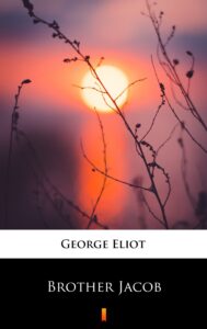 Tytuł: Brother Jacob
Autor: George Eliot
Wydawnictwo: KtoCzyta.pl
Formaty: EPUB, MOBI