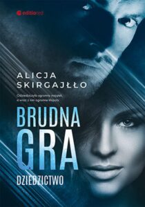Tytuł: Brudna gra. Dziedzictwo
Autor: Alicja Skirgajłło
Wydawnictwo: EditioRed
Formaty: EPUB, PDF, MOBI