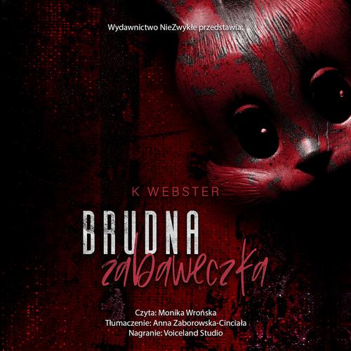 Tytuł: Brudna zabaweczka
Autor: K. Webster
Wydawnictwo: NieZwykłe Zagraniczne
Formaty: MP3