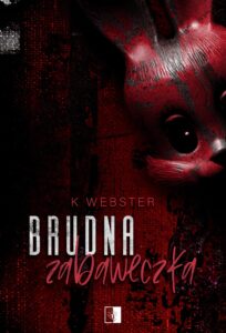 Tytuł: Brudna zabaweczka
Autor: K. Webster
Wydawnictwo: Wydawnictwo NieZwykłe Zagraniczne
Formaty: EPUB, MOBI