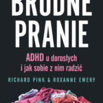 Tytuł: Brudne pranie. ADHD u dorosłych i jak sobie z nim radzić
Autor: Richard Pink, Roxanne Emery
Wydawnictwo: Insignis Media
Formaty: EPUB, MOBI