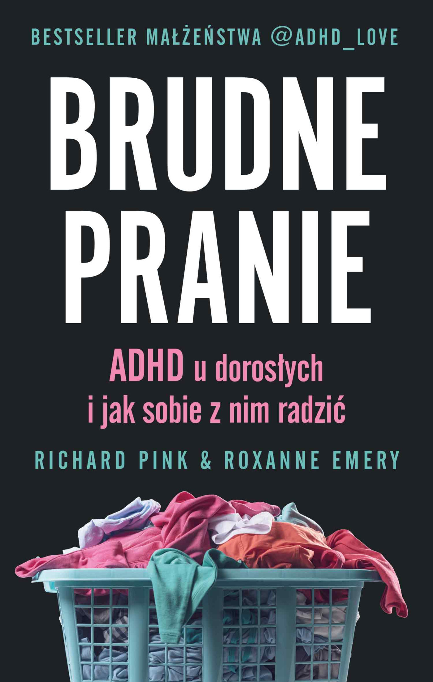 Tytuł: Brudne pranie. ADHD u dorosłych i jak sobie z nim radzić
Autor: Richard Pink, Roxanne Emery
Wydawnictwo: Insignis Media
Formaty: EPUB, MOBI