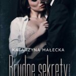 Tytuł: Brudne sekrety
Autor: Katarzyna Małecka
Wydawnictwo: NieZwykłe
Formaty: PDF, EPUB, MOBI