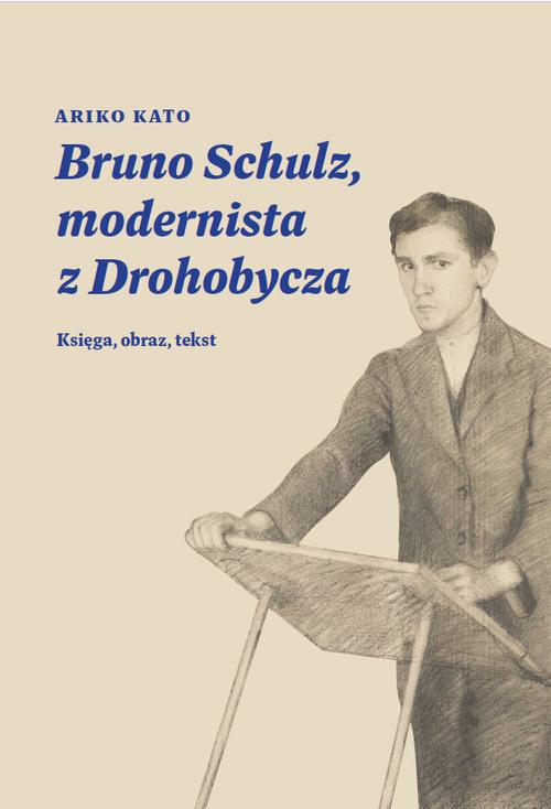 Tytuł: Bruno Schulz, modernista z Drohobycza
Autor: Ariko Katō
Wydawnictwo: Instytut Badań Literackich PAN
Formaty: PDF, MOBI, EPUB