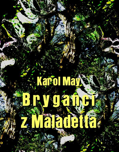 Tytuł: Bryganci z Maladetta
Autor: Karol May
Wydawnictwo: Armoryka
Formaty: MOBI, EPUB