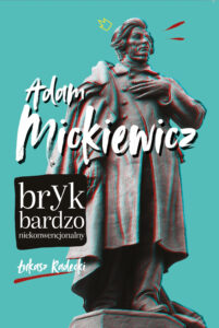 Tytuł: Bryk Bardzo Niekonwencjonalny (Tom 1). Adam Mickiewicz
Autor: Łukasz Radecki
Wydawnictwo: Wydawnictwo Nowa Baśń
Formaty: EPUB, MOBI