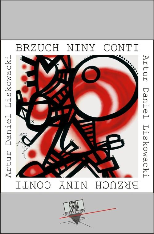 Tytuł: Brzuch Niny Conti
Autor: Artur Daniel Liskowacki
Wydawnictwo: Forma
Formaty: EPUB, MOBI