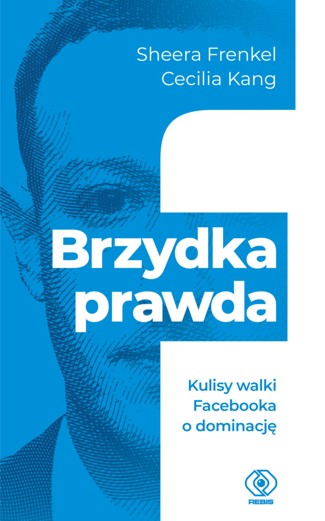 Brzydka prawda. Kulisy walki Facebooka o dominację — okładka