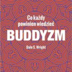 Tytuł: Buddyzm. Co każdy powinien wiedzieć
Autor: Dale S. Wright
Wydawnictwo: Wydawnictwo Naukowe PWN
Formaty: MOBI, EPUB
