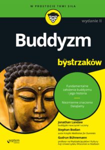 Tytuł: Buddyzm dla bystrzaków. Wydanie II
Autor: Jonathan Landaw, Stephan Bodian, Gudrun Bühnemann
Wydawnictwo: Septem
Formaty: EPUB, PDF, MOBI