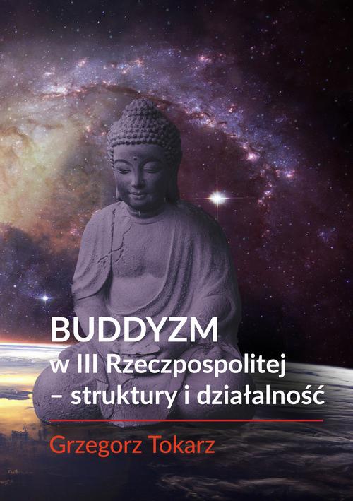 Tytuł: Buddyzm w III Rzeczpospolitej - struktury i działalność
Autor: Grzegorz Tokarz
Wydawnictwo: Wydawnictwo Naukowe E Book
Formaty: PDF