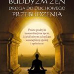 Tytuł: Buddyzm zen drogą do duchowego przebudzenia
Autor: Bonnie Myotai Treace
Wydawnictwo: Studio Astropsychologii
Formaty: MOBI, PDF, EPUB
