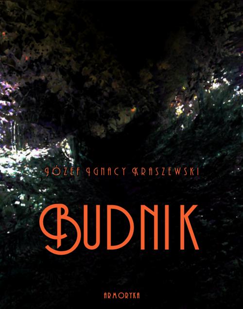 Tytuł: Budnik
Autor: Józef Ignacy Kraszewski
Wydawnictwo: Armoryka
Formaty: MOBI, EPUB