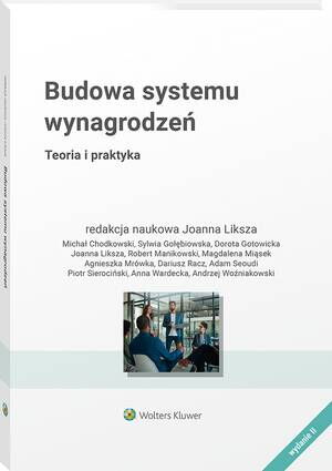 Tytuł: Budowa systemu wynagrodzeń
Autor: Joanna Liksza
Wydawnictwo: Wolters Kluwer
Formaty: PDF