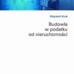 Tytuł: Budowla w podatku od nieruchomości
Autor: Wojciech Krok
Wydawnictwo: Wolters Kluwer
Formaty: PDF