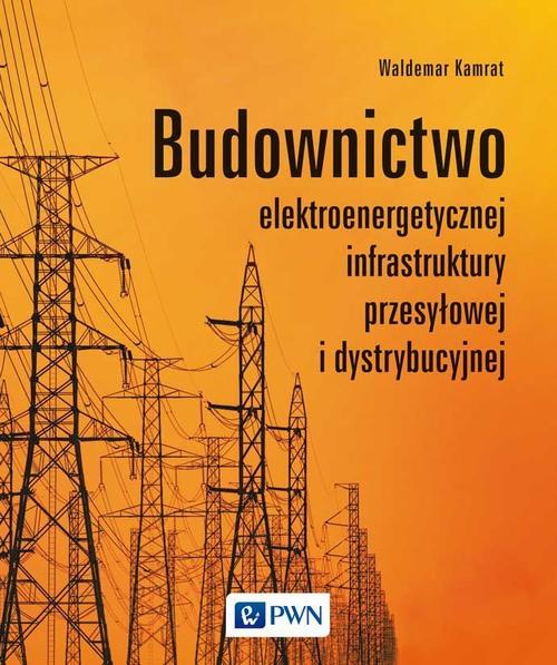 Tytuł: Budownictwo elektroenergetycznej infrastruktury przesyłowej i dystrybucyjnej
Autor: Waldemar Kamrat
Wydawnictwo: Wydawnictwo Naukowe PWN
Formaty: MOBI, EPUB