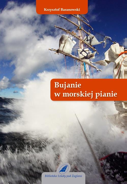 Tytuł: Bujanie w morskiej pianie
Autor: Krzysztof Baranowski
Wydawnictwo: Szkoła Pod Żaglami
Formaty: PDF