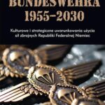 Tytuł: Bundeswehra 1955–2030. Kulturowe i strategiczne uwarunkowania użycia sił zbrojnych Republiki Federalnej Niemiec
Autor: Agnieszka Polończyk
Wydawnictwo: Uniwersytet Pedagogiczny w Krakowie
Formaty: PDF