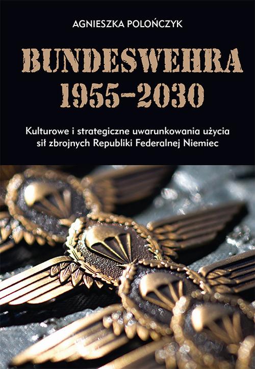 Tytuł: Bundeswehra 1955–2030. Kulturowe i strategiczne uwarunkowania użycia sił zbrojnych Republiki Federalnej Niemiec
Autor: Agnieszka Polończyk
Wydawnictwo: Uniwersytet Pedagogiczny w Krakowie
Formaty: PDF