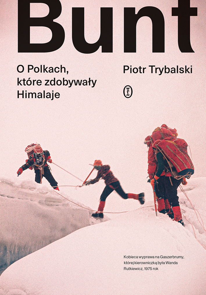 Tytuł: Bunt. O Polkach, które zdobywały Himalaje
Autor: Piotr Trybalski
Wydawnictwo: Wydawnictwo Literackie
Formaty: EPUB, MOBI