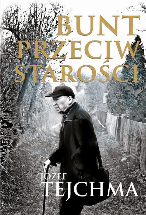 Tytuł: Bunt przeciw starości
Autor: Józef Tejchma
Wydawnictwo: Aspra
Formaty: PDF