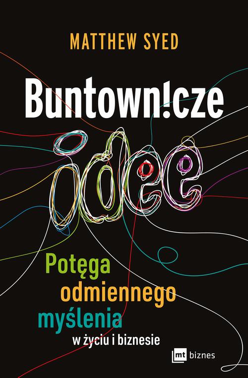 Tytuł: Buntownicze idee
Autor: Matthew Syed
Wydawnictwo: MT Biznes
Formaty: MOBI, EPUB