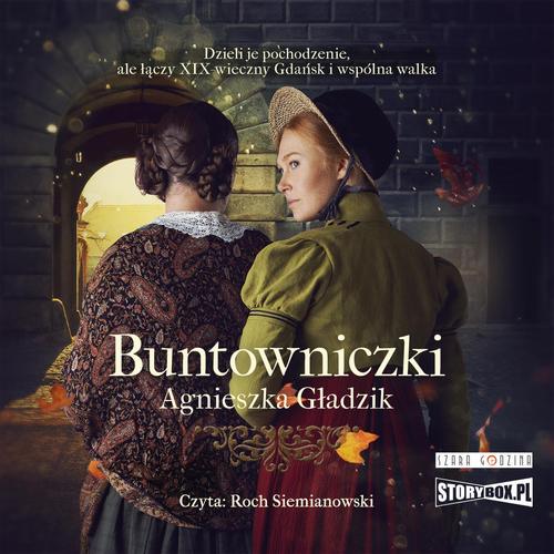 Tytuł: Buntowniczki
Autor: Agnieszka Gładzik
Wydawnictwo: Storybox
Formaty: MP3