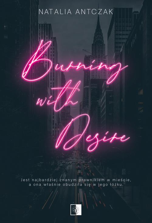 Tytuł: Burning with Desire
Autor: Natalia Antczak
Wydawnictwo: NieZwykłe
Formaty: MOBI, EPUB