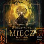 Tytuł: Bursztynowy miecz
Autor: Marta Mrozińska
Wydawnictwo: Storybox
Formaty: MP3