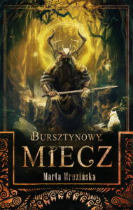 Tytuł: Bursztynowy miecz
Autor: Marta Mrozińska
Wydawnictwo: Zysk i S-ka
Formaty: EPUB, MOBI