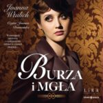 Tytuł: Burza i mgła
Autor: Joanna Wtulich
Wydawnictwo: Storybox
Formaty: MP3