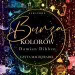 Tytuł: Burza kolorów
Autor: Damian Dibben
Wydawnictwo: Albatros
Formaty: MP3