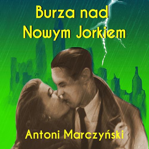 Tytuł: Burza nad Nowym Jorkiem
Autor: Antoni Marczyński
Wydawnictwo: Estymator
Formaty: MP3