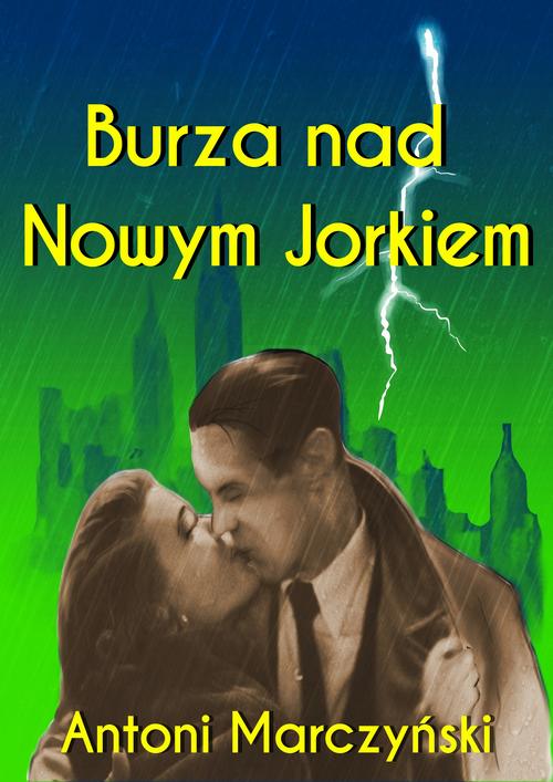 Tytuł: Burza nad Nowym Jorkiem
Autor: Antoni Marczyński
Wydawnictwo: Estymator
Formaty: EPUB, PDF, MOBI