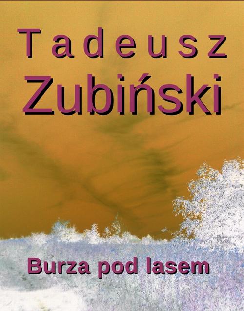Tytuł: Burza pod lasem
Autor: Tadeusz Zubiński
Wydawnictwo: Księgarnia literacka im. Sióstr Chodakowskich
Formaty: EPUB, MOBI