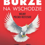 Burze na wschodzie. Wojny polsko-rosyjskie od XV do XX wieku — okładka e-booka