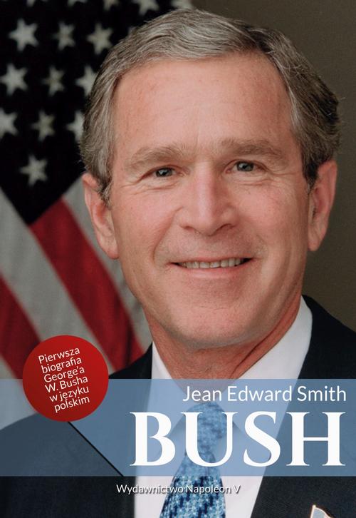 Tytuł: Bush
Autor: Jean Edward Smith
Wydawnictwo: Napoleon V
Formaty: MOBI, EPUB