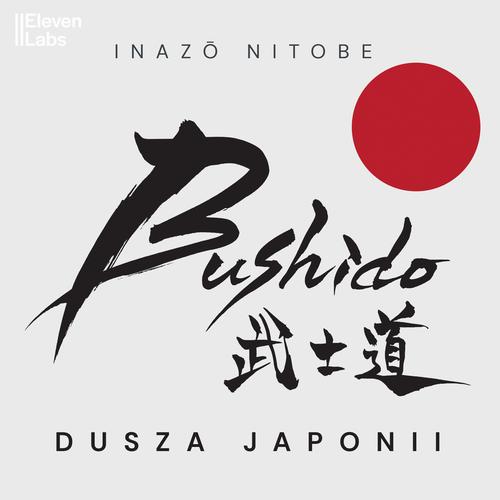 Tytuł: Bushido. Dusza Japonii
Autor: Inazo Nitobe
Wydawnictwo: Wydawnictwo Horyzont Idei
Formaty: MP3