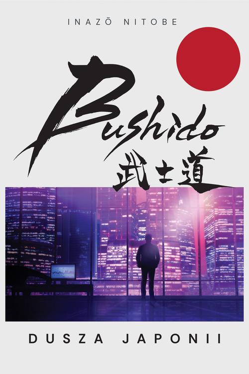 Tytuł: Bushido. Dusza Japonii
Autor: Nitobe Inazō
Wydawnictwo: Wydawnictwo Horyzont Idei
Formaty: PDF, MOBI, EPUB