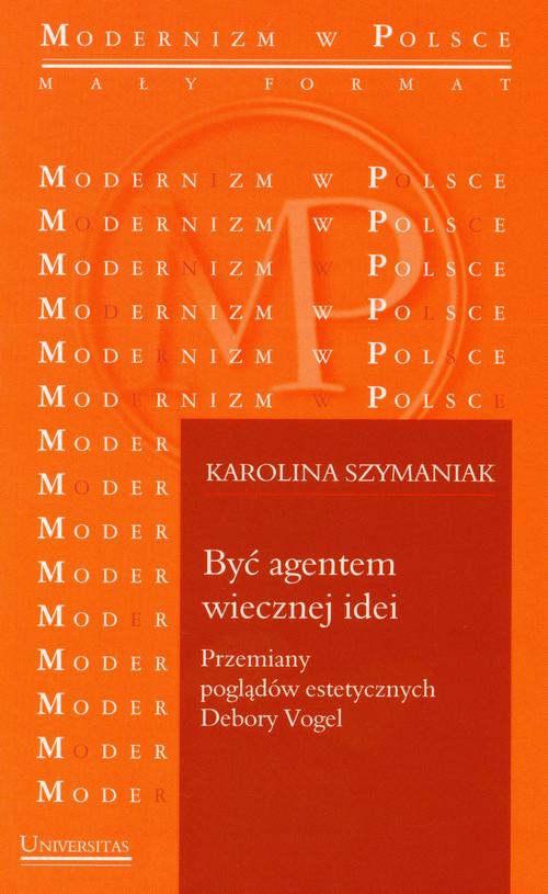 Być agentem wiecznej idei Przemiany poglądów estetycznych Debory Vogel — okładka e-booka
