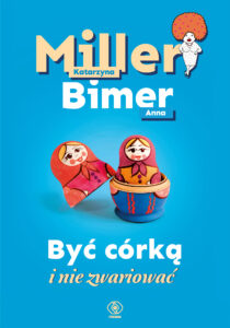 Tytuł: Być córką i nie zwariować
Autor: Katarzyna Miller, Anna Bimer
Wydawnictwo: REBIS
Formaty: EPUB, MOBI